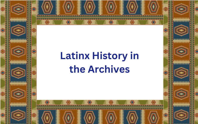 Button for Latinx History in the Archives